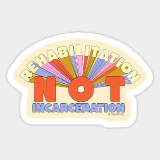 Rehabilitation Not Incarceration - The Peach Fuzz Sticker